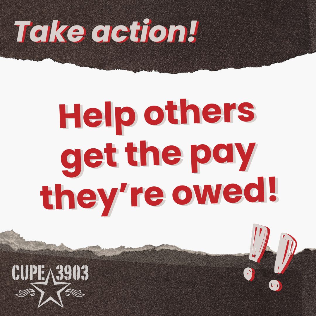 A white graphic with dark gray denim style borders. It has the CUPE 3903 logo and exclamation marks. The text reads: Take action! Help others get the pay they’re owed!