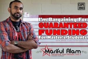 A picture of Mariful Alam, Unit 3 bargaining team, with the words "I'm bargaining for guaranteed funding for Master's students".